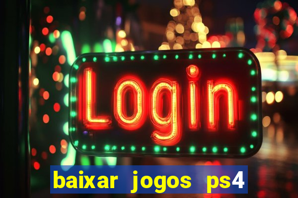 baixar jogos ps4 pkg pt br